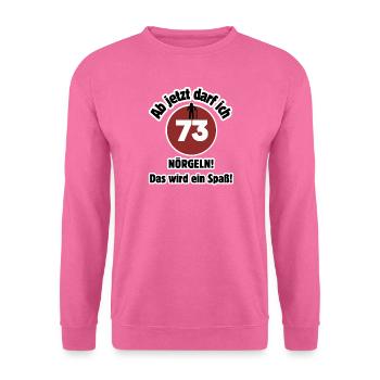 73rd birthday From now on I can nag - fun - Unisex Sweatshirt - pink - Front