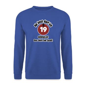19th Birthday From Now On I'm Allowed to Nag - Fun - Unisex Sweatshirt - royal blue - Front - Alina (178cm) & Michal (187cm)