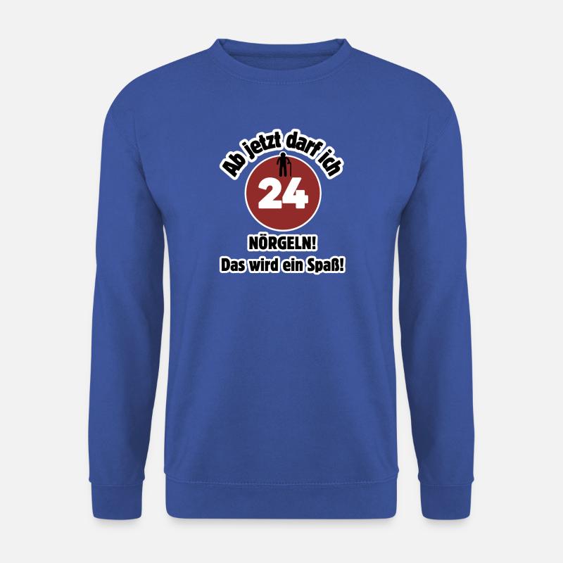 24. Geburtstag Ab jetzt darf ich nörgeln - Spaß - Unisex Pullover - Royalblau