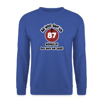 87. Geburtstag Ab jetzt darf ich nörgeln - Spaß - Unisex Pullover - Royalblau - Vorne - Alina (178cm) & Michal (187cm)