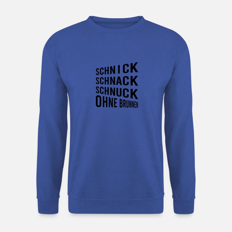 Schnick Schnack Schnuck Ohne Brunnen - Unisex Pullover - Royalblau