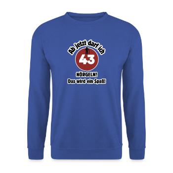 43rd birthday From now on I can nag - fun - Unisex Sweatshirt - royal blue - Front - Alina (178cm) & Michal (187cm)