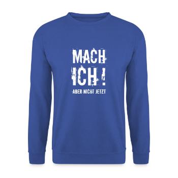 But I do not do it now - Teen T-Shirt - Unisex Sweatshirt - royal blue - Front - Alina (178cm) & Michal (187cm)
