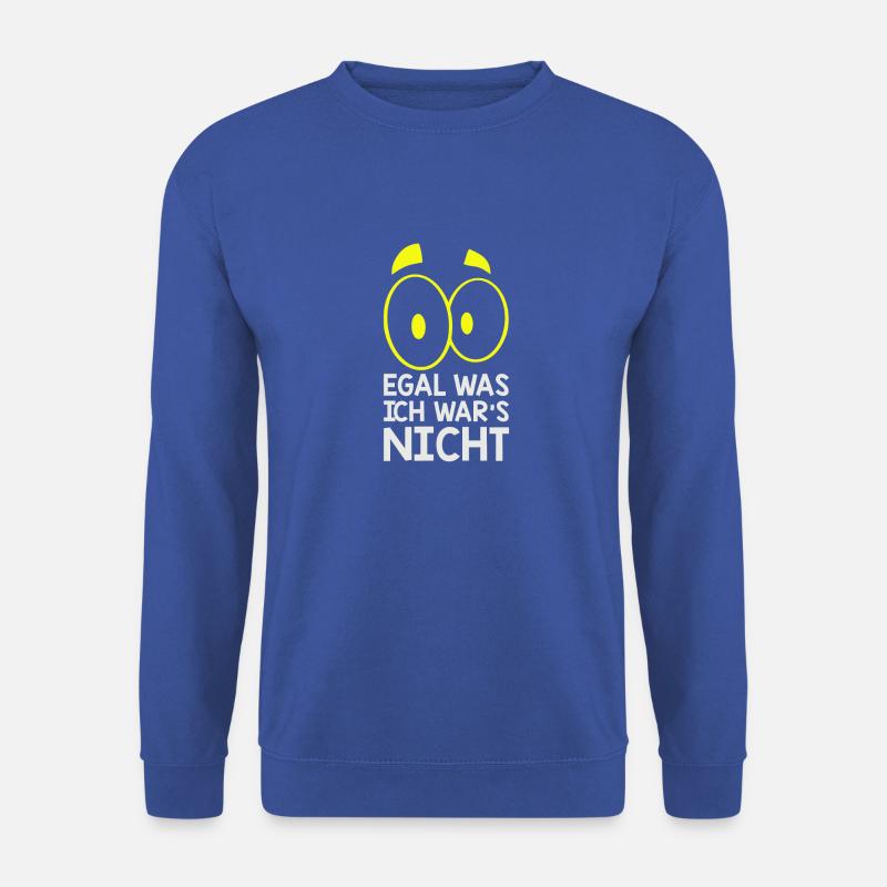 Egal was, ich wars nicht! - Unisex Pullover - Royalblau