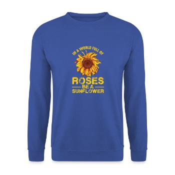 Be a sunflower, in a world full of roses. - Unisex Sweatshirt - royal blue - Front - Alina (178cm) & Michal (187cm)