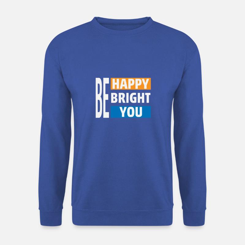 Be Happy Bright You - Unisex Pullover - Royalblau