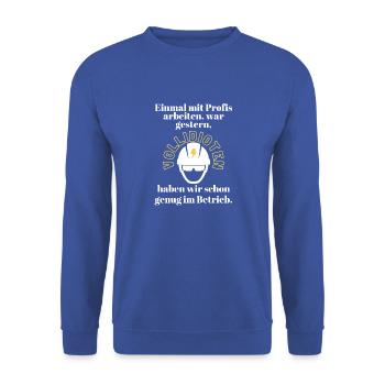 Baustelle Einmal mit Profis arbeiten ... - Unisex Pullover - Royalblau - Vorne - Alina (178cm) & Michal (187cm)