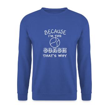 Tennis Coach Because I'm the coach that's why - Unisex Sweatshirt - royal blue - Front - Alina (178cm) & Michal (187cm)