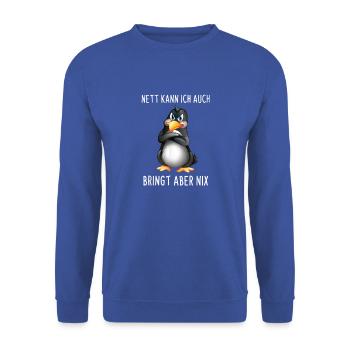 Nett Kann Ich Auch Bringt Aber Nix Funny Penguin - Sweat-shirt Unisexe - bleu royal - Devant - Alina (178cm) & Michal (187cm)