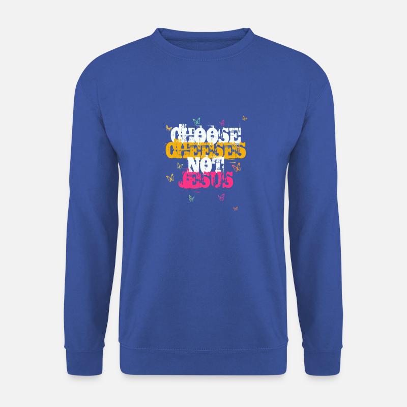 Choose Cheeses - not Jesus - Unisex Sweatshirt - royal blue