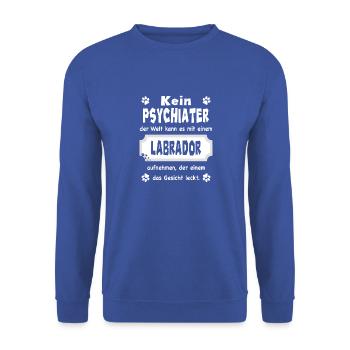 Kein Psychiater - Lustiger Spruch - Labrador - Unisex Pullover - Royalblau - Vorne - Alina (178cm) & Michal (187cm)