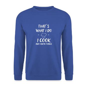 C’est ce que je fais. Je cuisine et je sais des choses. - Sweat-shirt Unisexe - bleu royal - Devant - Alina (178cm) & Michal (187cm)