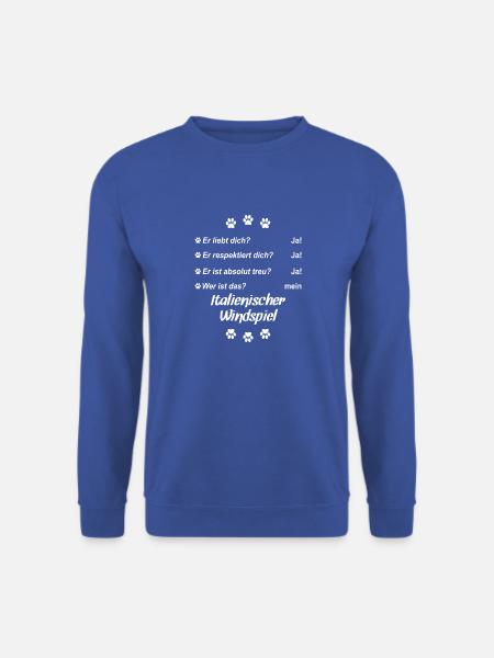 Er liebt Dich.Wer ist das? Italienischer Windspiel - Unisex Pullover - Royalblau