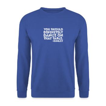 Du solltest auf jeden Fall auf diesem Tisch tanzen Gimlet - Unisex Pullover - Royalblau - Vorne - Alina (178cm) & Michal (187cm)