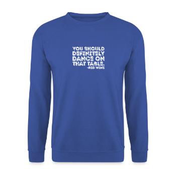 Du solltest auf jeden Fall auf dem Tisch tanzen Rotwein - Unisex Pullover - Royalblau - Vorne - Alina (178cm) & Michal (187cm)