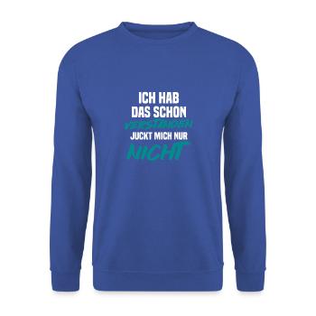 Ich Hab Das Schon Verstanden Juckt Mich Nur Nicht - Unisex Pullover - Royalblau - Vorne - Alina (178cm) & Michal (187cm)