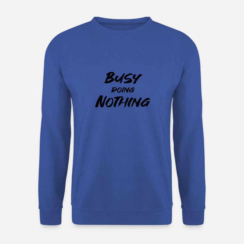 Busy doing nothing - Unisex Pullover - Royalblau