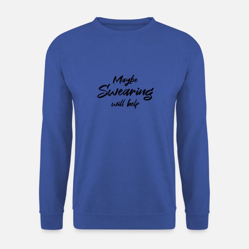 Maybe swearing will help - Unisex Pullover - Royalblau