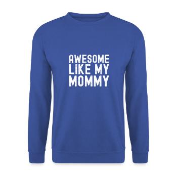 Awesome Like My Mommy - Mothers Day Best Mom Ever - Unisex Sweatshirt - royal blue - Front - Alina (178cm) & Michal (187cm)