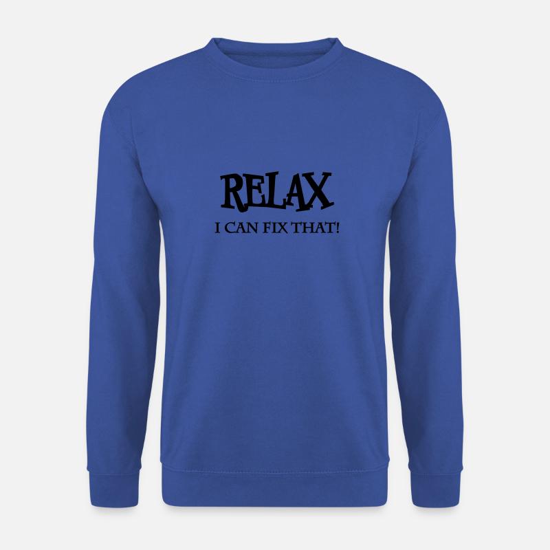 Relax! I can fix that - Unisex Sweatshirt - royal blue