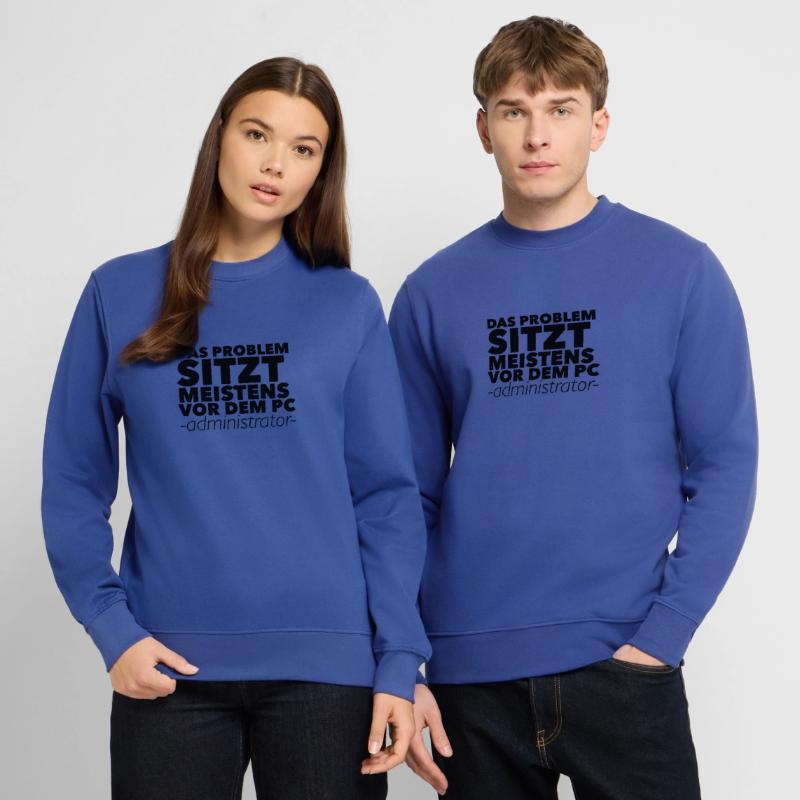Das Problem sitzt meistens vor dem PC -Admin Unisex Pullover