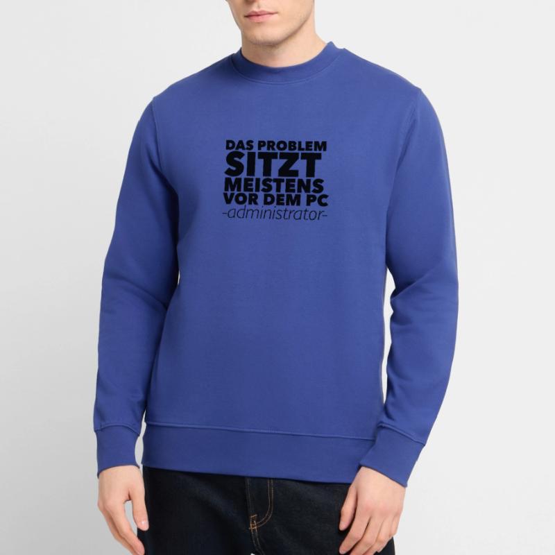 Das Problem sitzt meistens vor dem PC -Admin Unisex Pullover