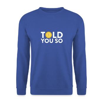 Told You So Bitcoin Digital Cryptocurrency Humor - Unisex Sweatshirt - royal blue - Front - Alina (178cm) & Michal (187cm)