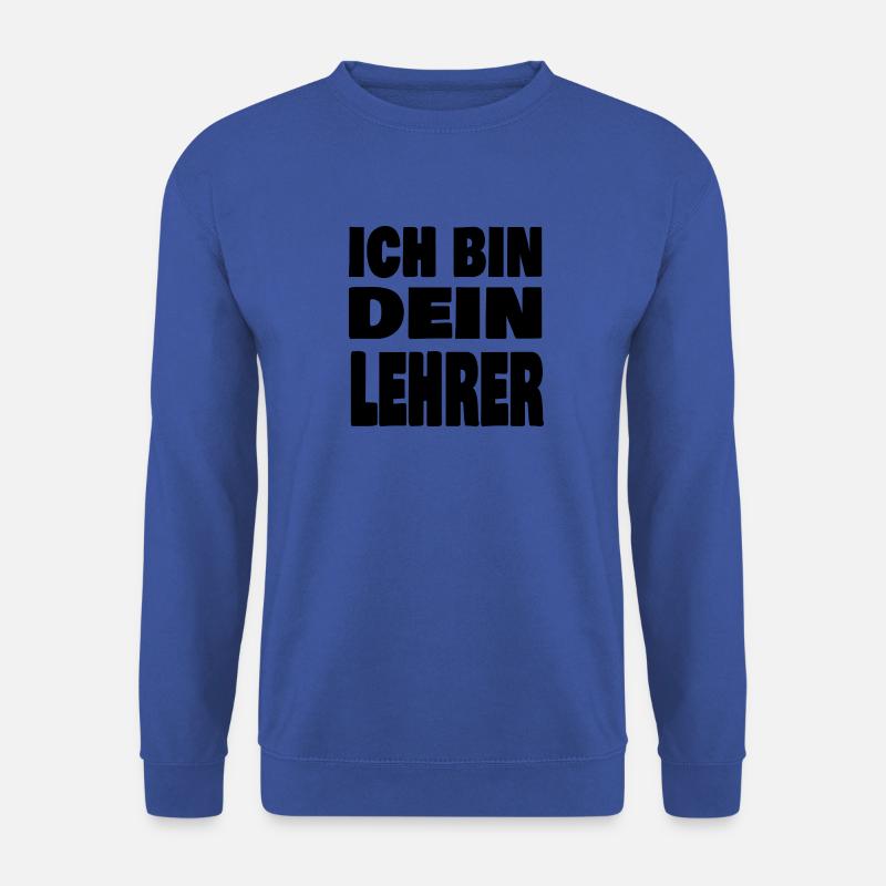 Ich bin dein Lehrer - Unisex Pullover - Royalblau
