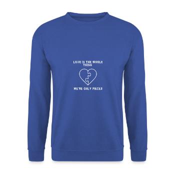 Love Is The Whole Thing We re Only Pieces - Unisex Sweatshirt - royal blue - Front - Alina (178cm) & Michal (187cm)