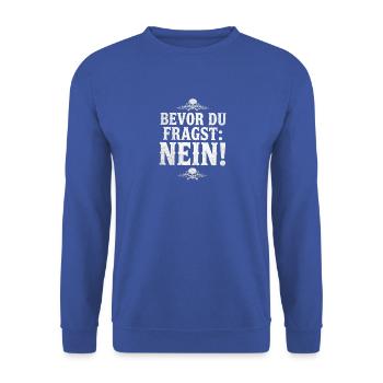 Bevor du fragst Nein lustige Büro Sprüche - Unisex Pullover - Royalblau - Vorne - Alina (178cm) & Michal (187cm)