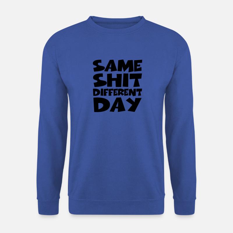 Same Shit Different Day - Unisex Pullover - Royalblau
