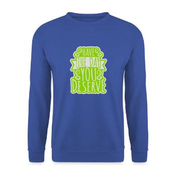 the day you deserve - Unisex Sweatshirt - royal blue - Front - Alina (178cm) & Michal (187cm)