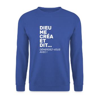 Dieu me créa et dit démerdez vous avec - Sweat-shirt Unisexe - bleu royal - Devant - Alina (178cm) & Michal (187cm)