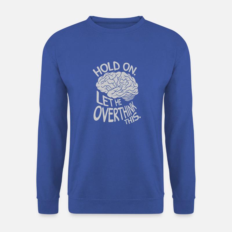 Let me overthink this - Unisex Pullover - Royalblau