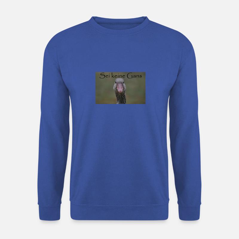 Sei keine Gans - Unisex Pullover - Royalblau