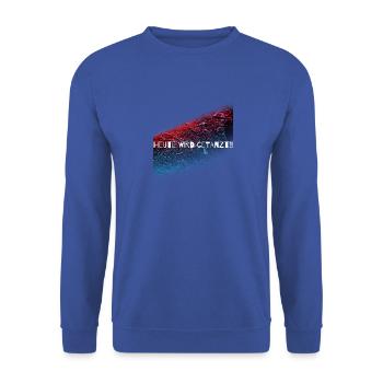 Heute wird getanzt,Discothek,tanzen,Geschenk - Unisex Pullover - Royalblau - Vorne - Alina (178cm) & Michal (187cm)