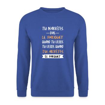Tu n'arrêtes pas le parquet quand tu vieillis - Sweat-shirt Unisexe - bleu royal - Devant - Alina (178cm) & Michal (187cm)