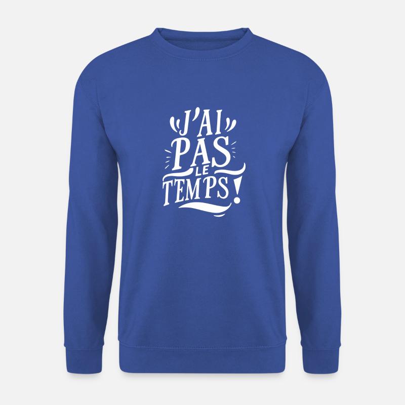 J'ai pas le temps - Sweat-shirt Unisexe - bleu royal