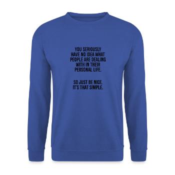 Vous n’avez sérieusement aucune idée de ce que les gens ont affaire - Sweat-shirt Unisexe - bleu royal - Devant - Alina (178cm) & Michal (187cm)