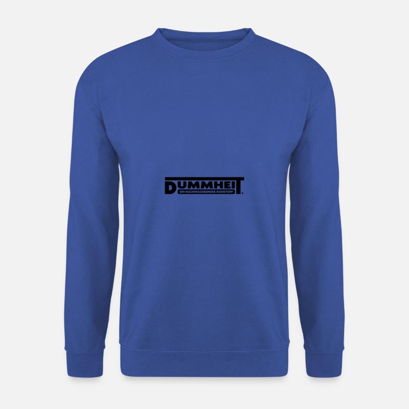 Dummheit ein nachwachsender Rohstoff - Unisex Pullover - Royalblau