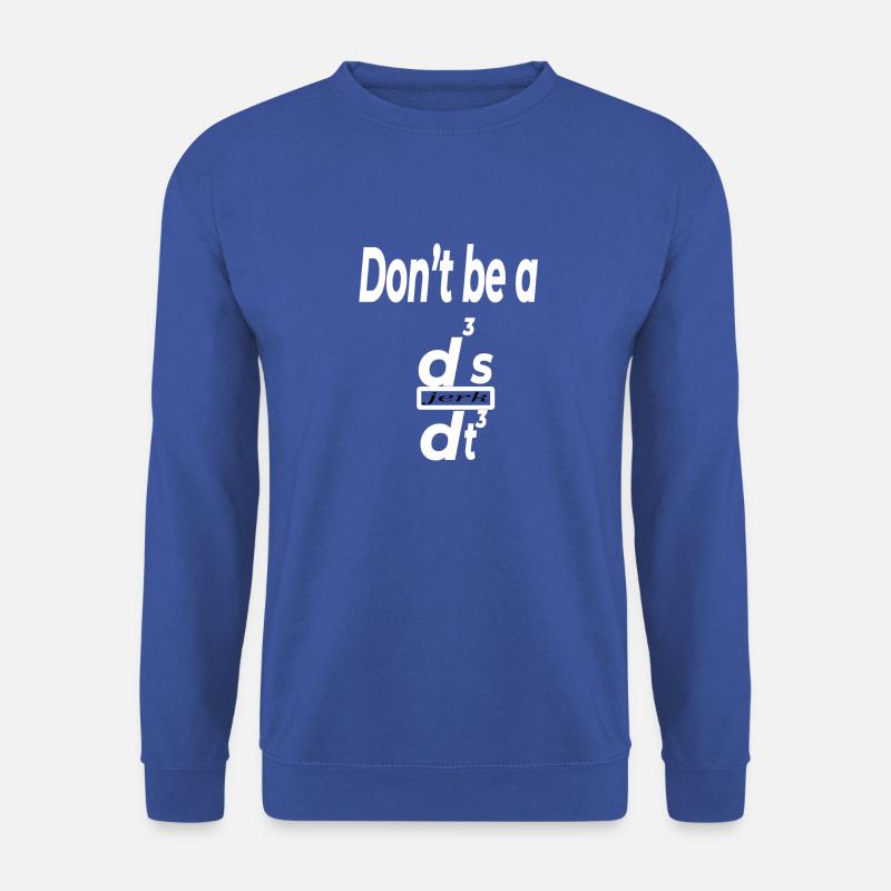 Don’t Be a d³s/dt³ – Funny Physics Math Humor - Unisex Sweatshirt - royal blue