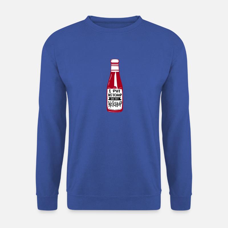 Ketchup Fan I Put Ketchup On My Ketchup - Unisex Pullover - Royalblau