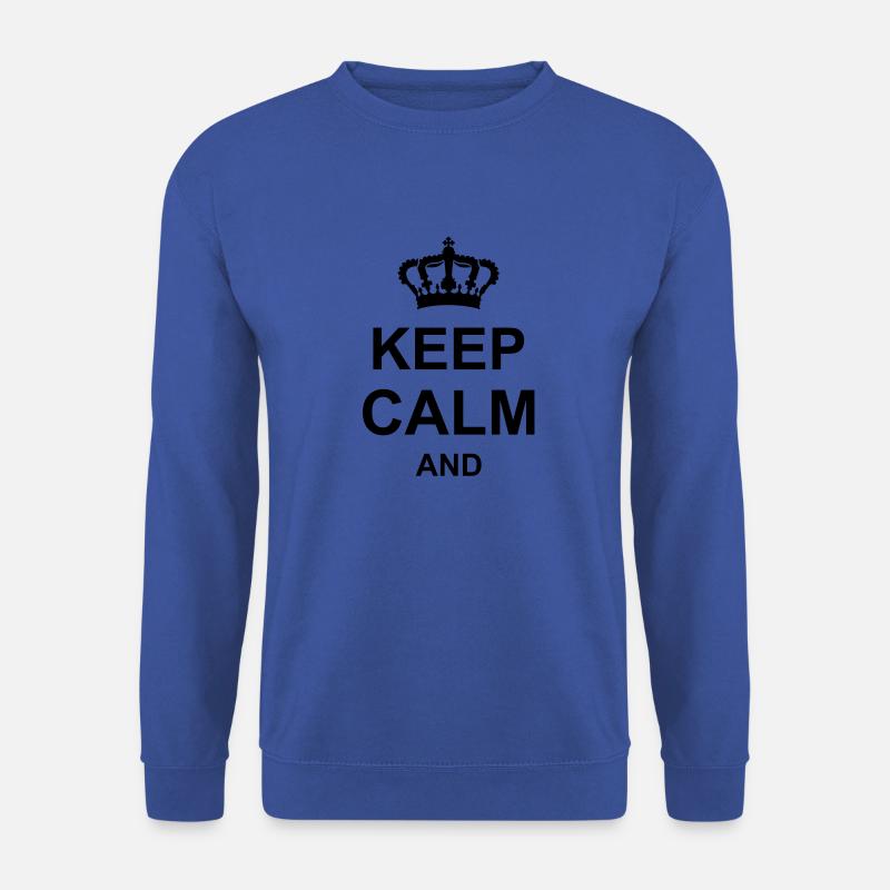 keep calm and - Unisex Pullover - Royalblau