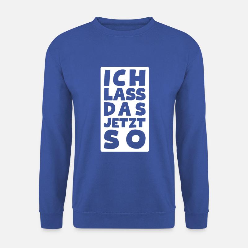 Ich muss gar nichts - Unisex Pullover - Royalblau