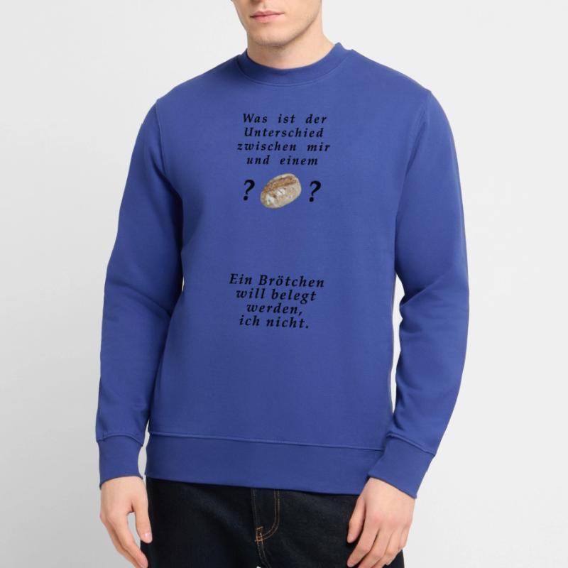 Willst du ein Brötchen sein oder nicht ? Unisex Pullover