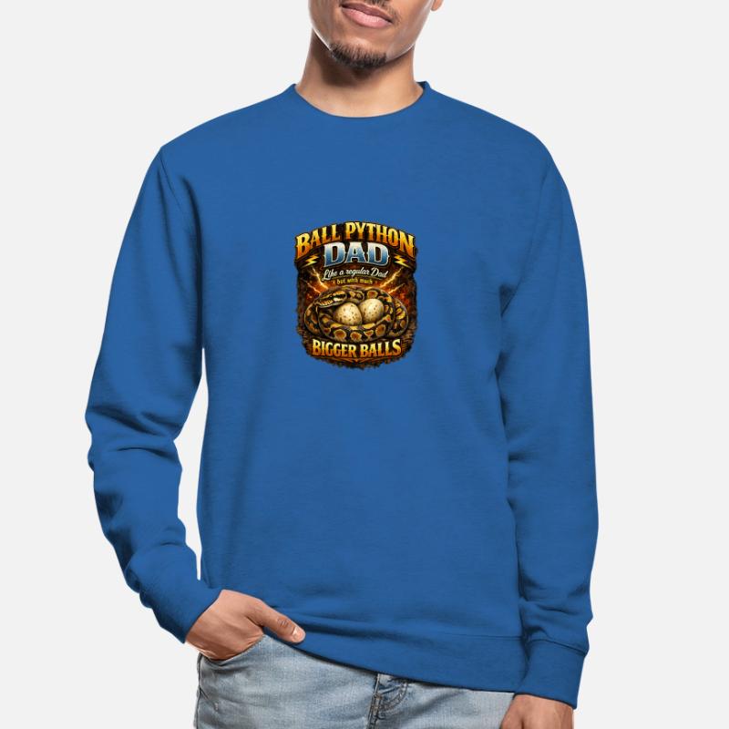 Ball Python Dad Bigger Eggs King Python Owner Unisex Sweatshirt