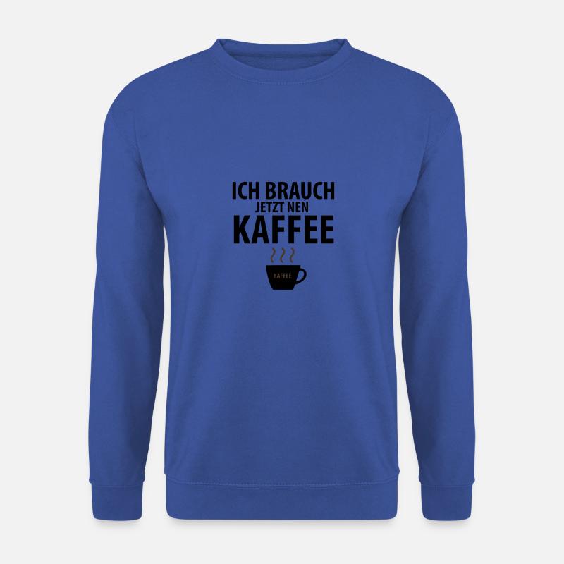 Ich brauch jetzt nen Kaffee. - Unisex Pullover - Royalblau