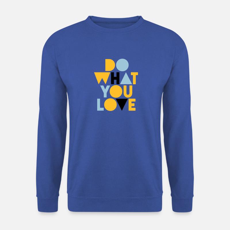 do what you love - Unisex Pullover - Royalblau