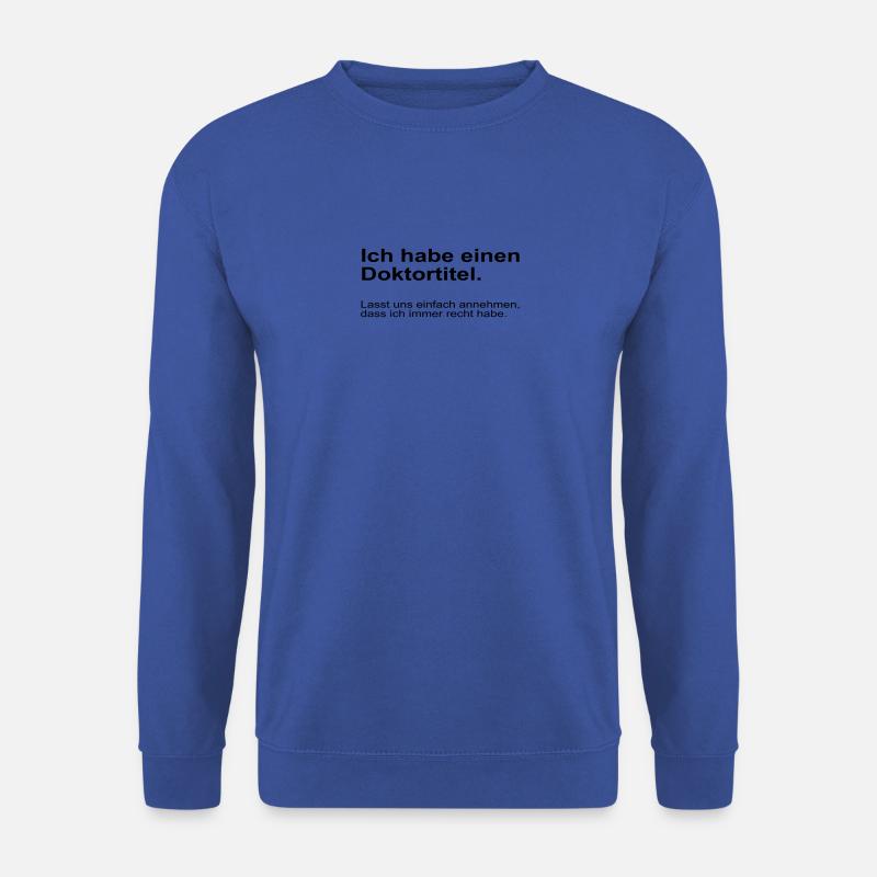 Ich habe einen Doktortitel Spruch Doktorat - Unisex Pullover - Royalblau