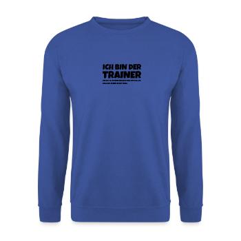 Ich Bin Der Trainer Um Zeit Zu Sparen Nehmen Wir - Unisex Pullover - Royalblau - Vorne - Alina (178cm) & Michal (187cm)